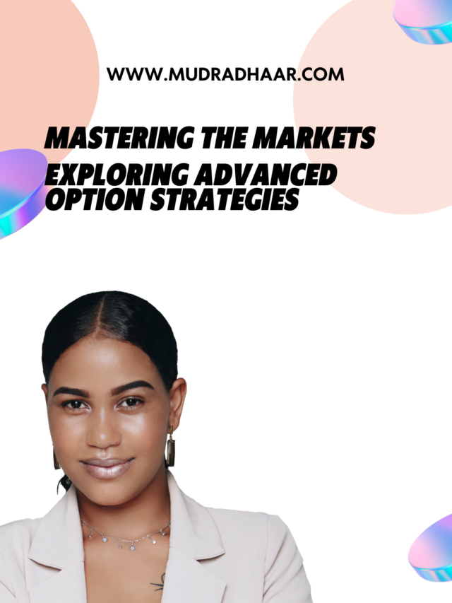 Mastering the Markets: Exploring Advanced Option Strategies