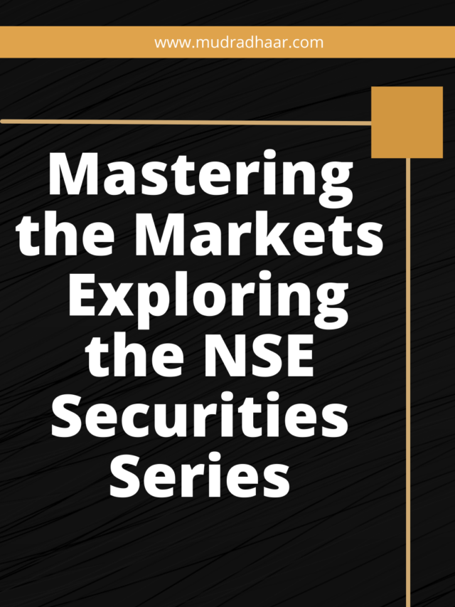 Mastering the Markets: Exploring the NSE Securities Series