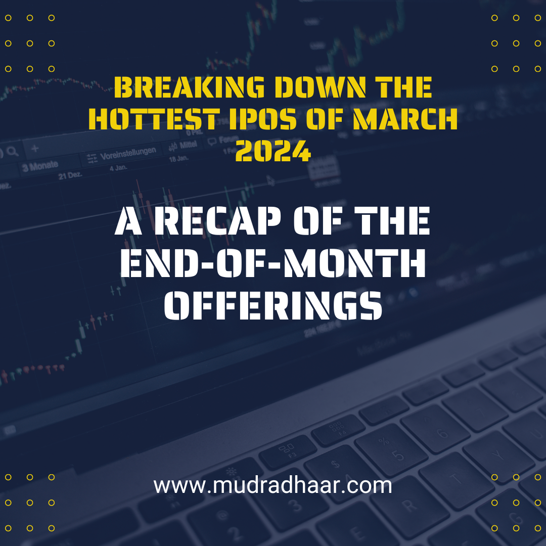 Breaking Down the Hottest IPOs of March 2024 A Recap of the End-of-Month Offerings