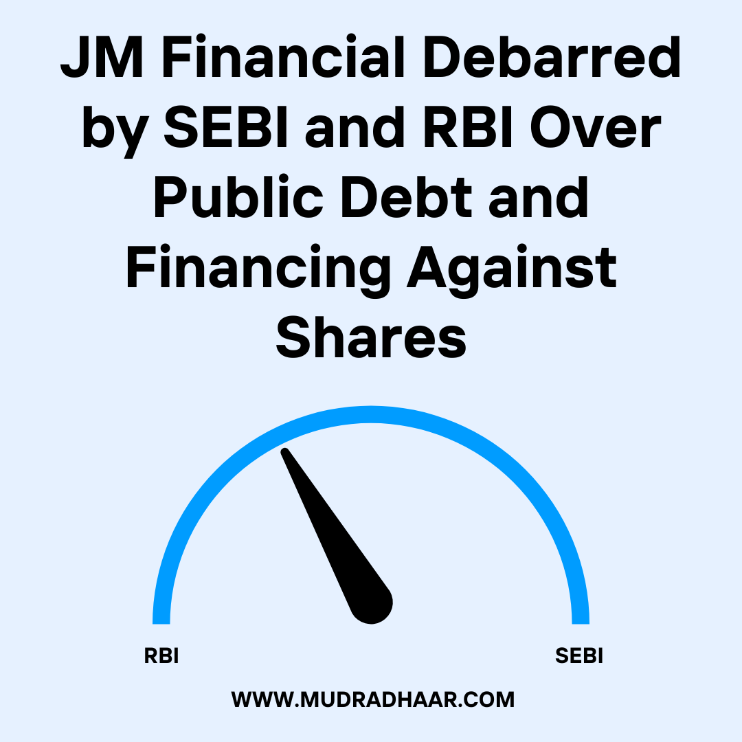JM Financial Debarred by SEBI and RBI Over Public Debt and Financing Against Shares