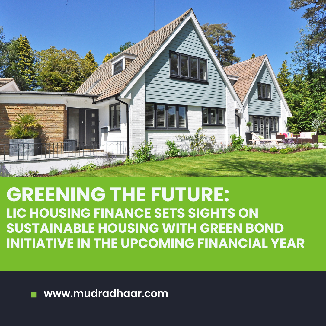 Greening the Future: LIC Housing Finance Sets Sights on Sustainable Housing with Green Bond Initiative in the Upcoming Financial Year