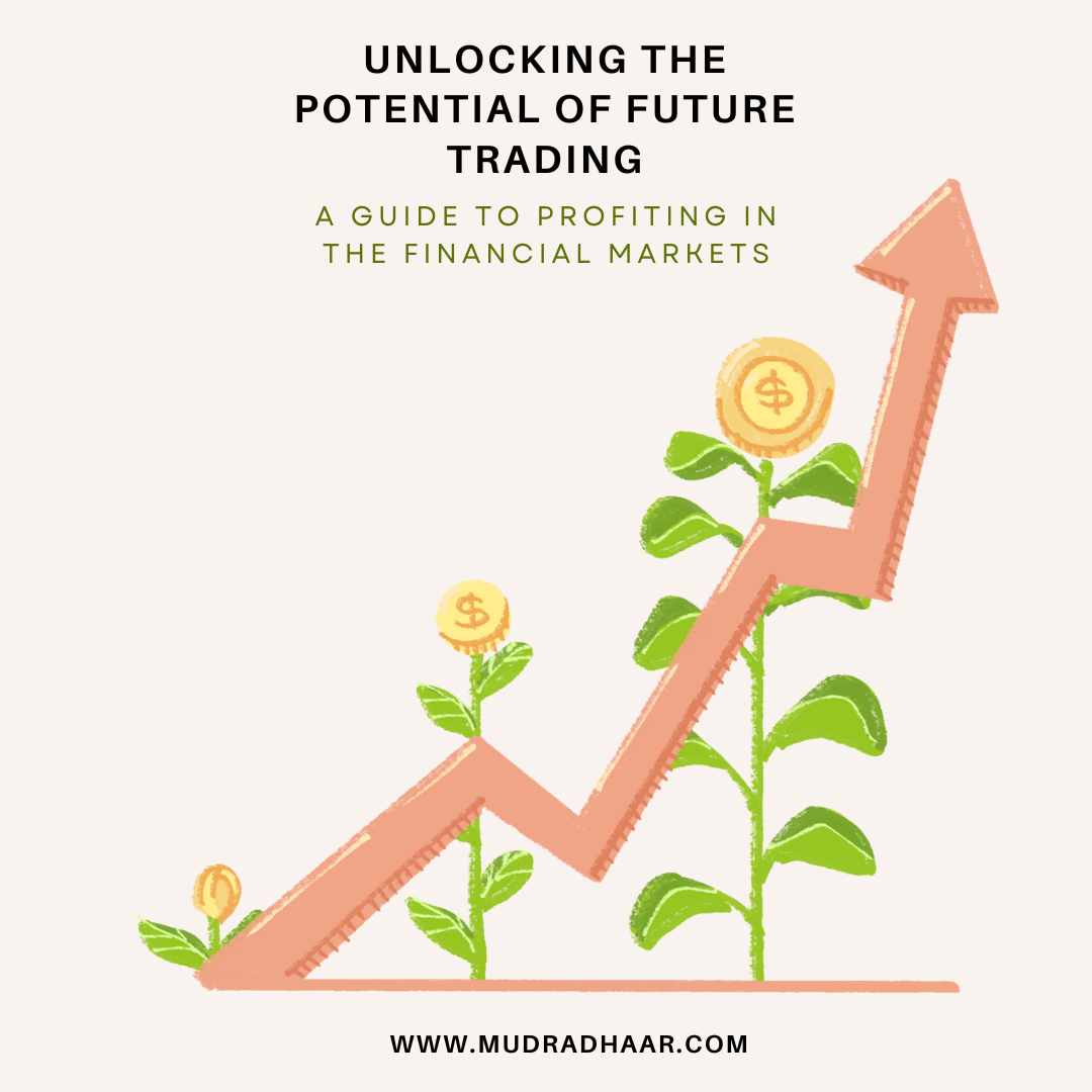 Unlocking the Potential of Future Trading: A Guide to Profiting in the Financial Markets